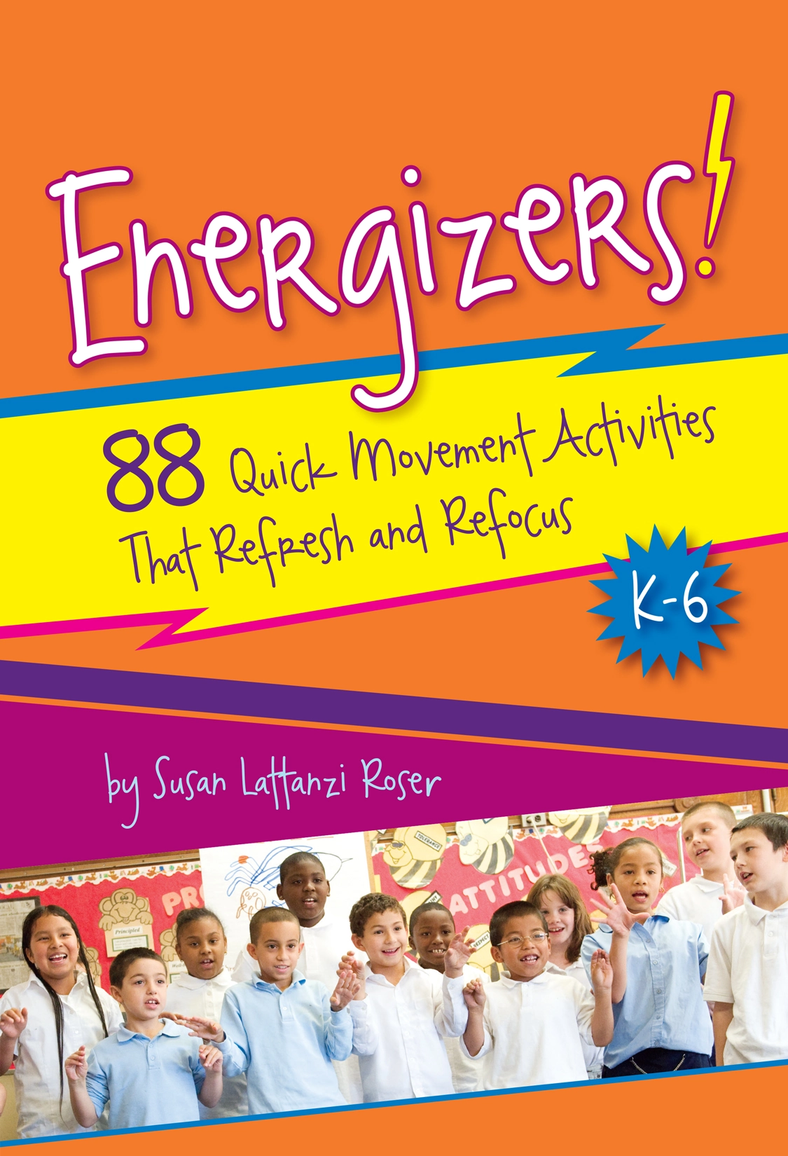 Book cover for Energizers! 88 Quick Movement Activities that Refresh and Refocus for grades K through 6.