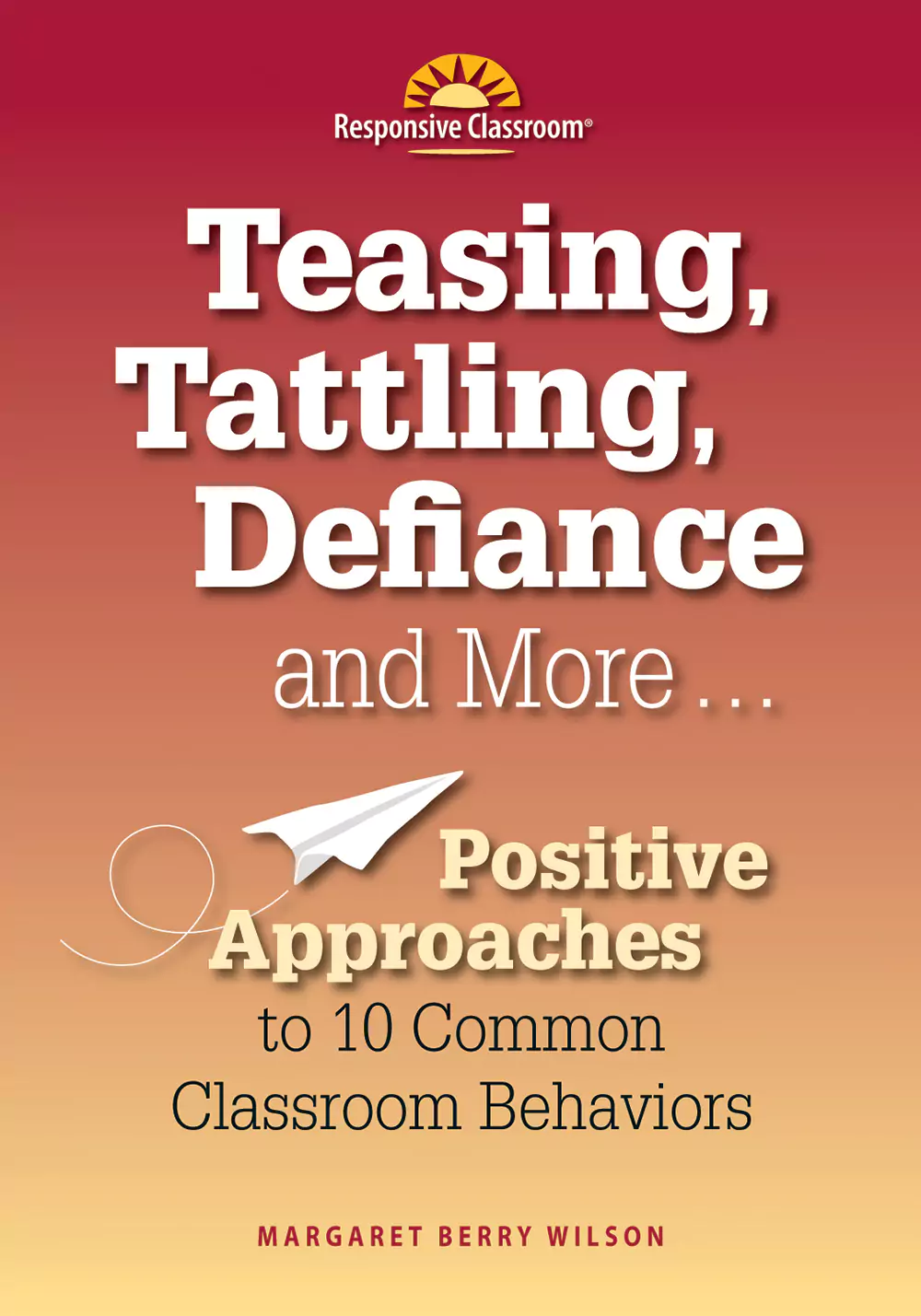 Book cover for Teasing Tattling Defiance & More: Positive Approaches to 10 Common Classroom Behaviors